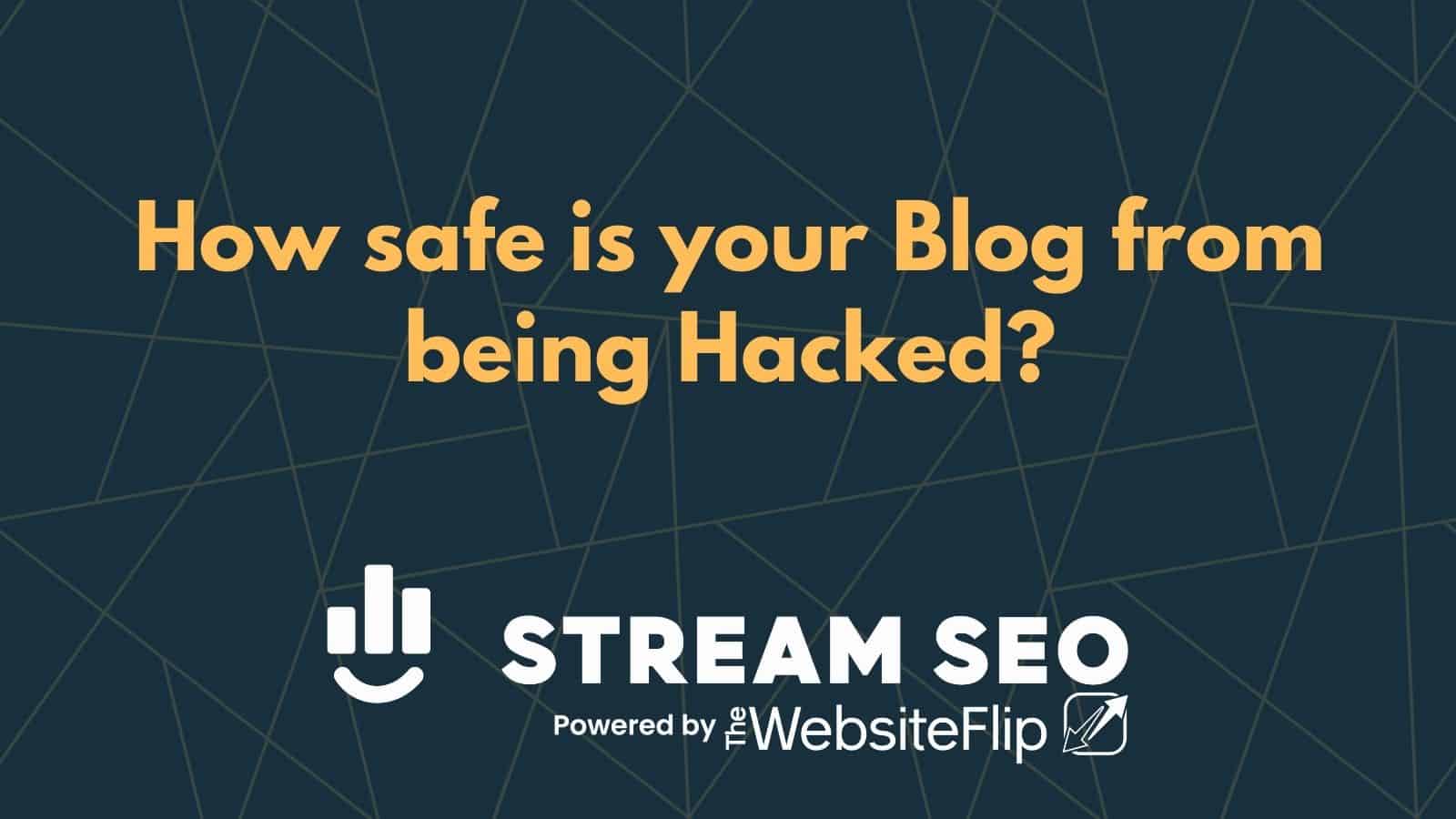 How safe is your Blog from being Hacked?