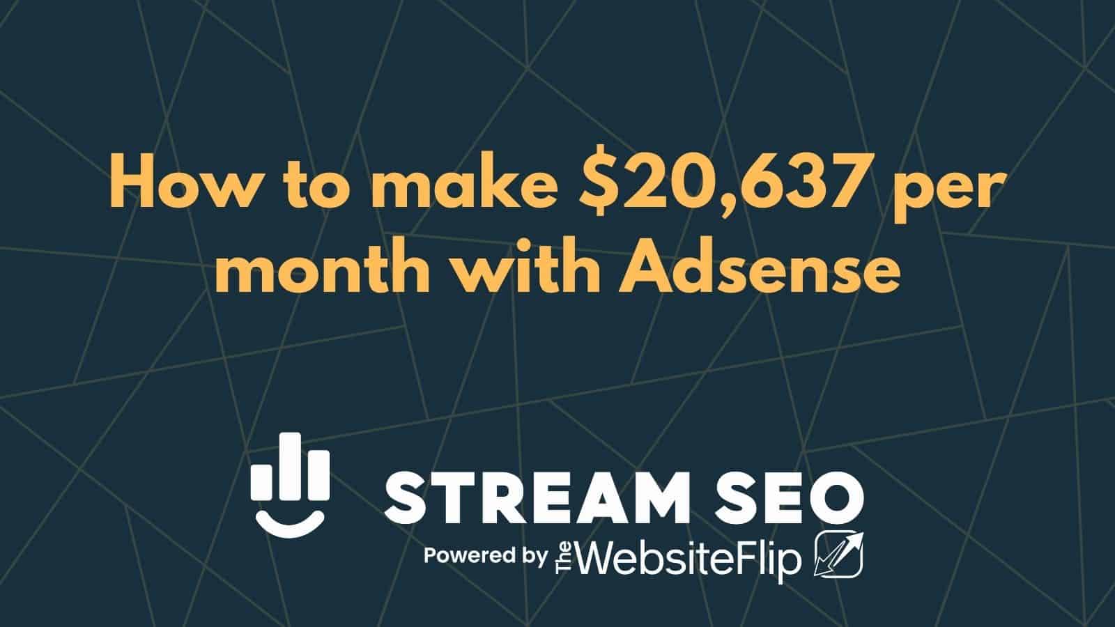 How to make $20,637 per month with Adsense