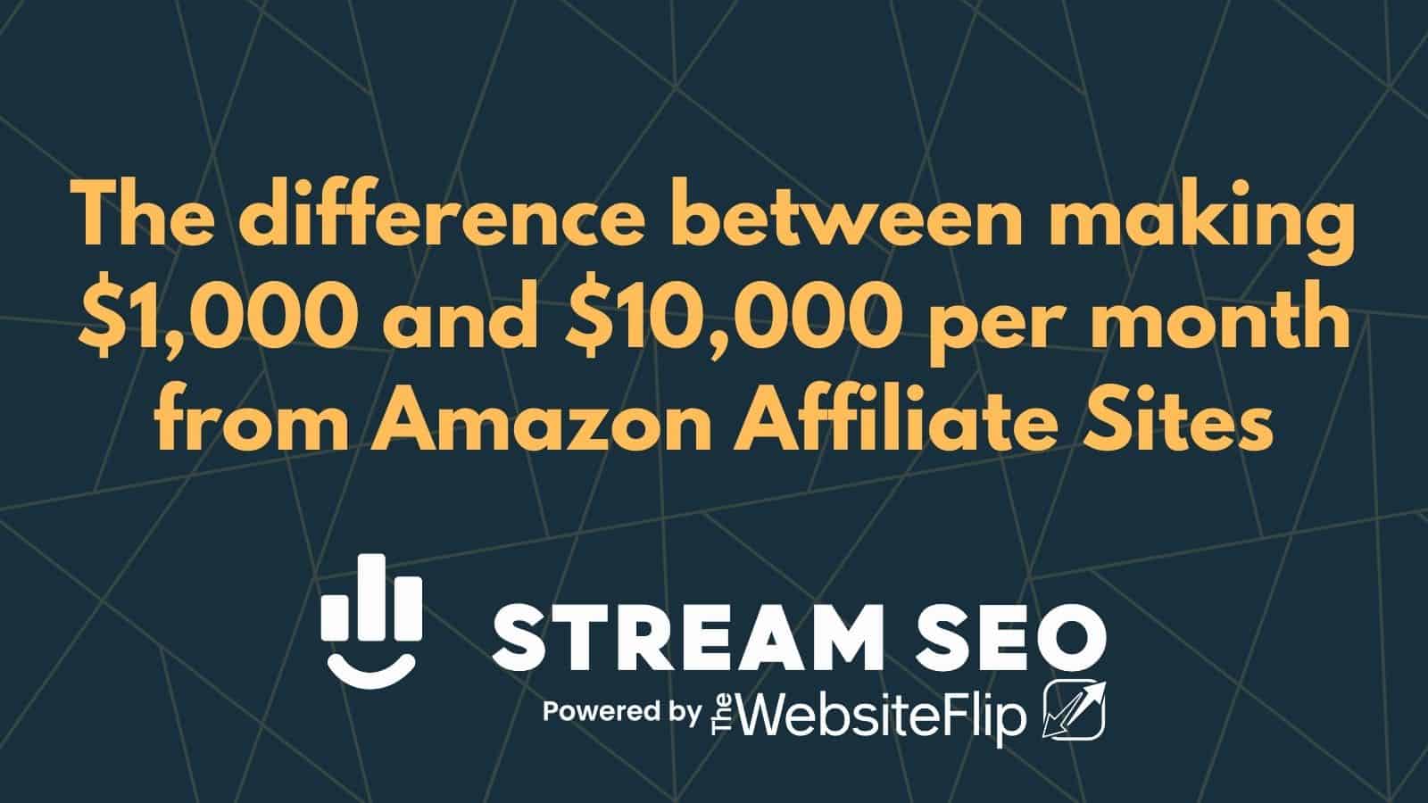The difference between making $1,000 and $10,000 per month from Amazon Affiliate Sites