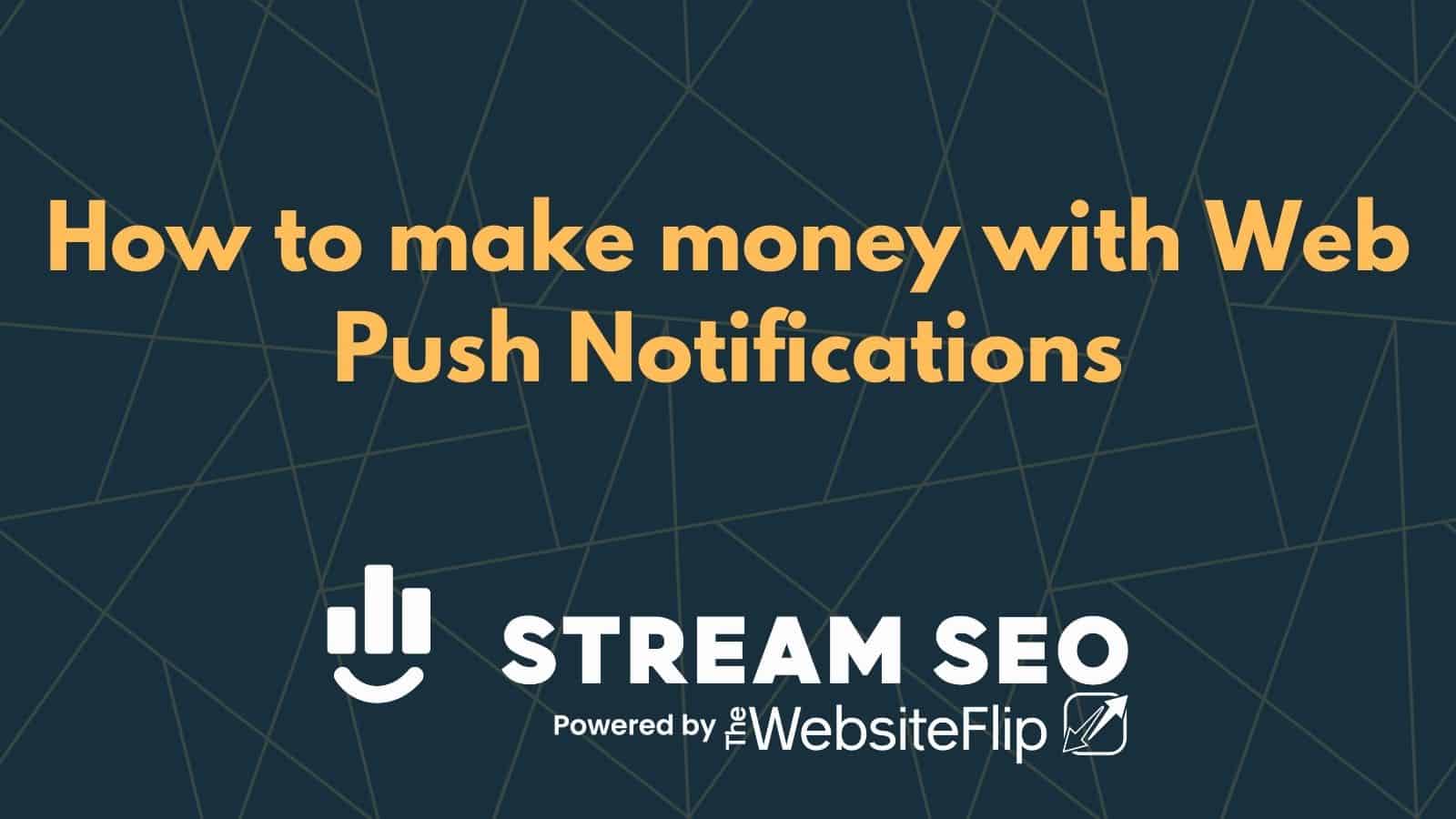 How to make money with Web Push Notifications