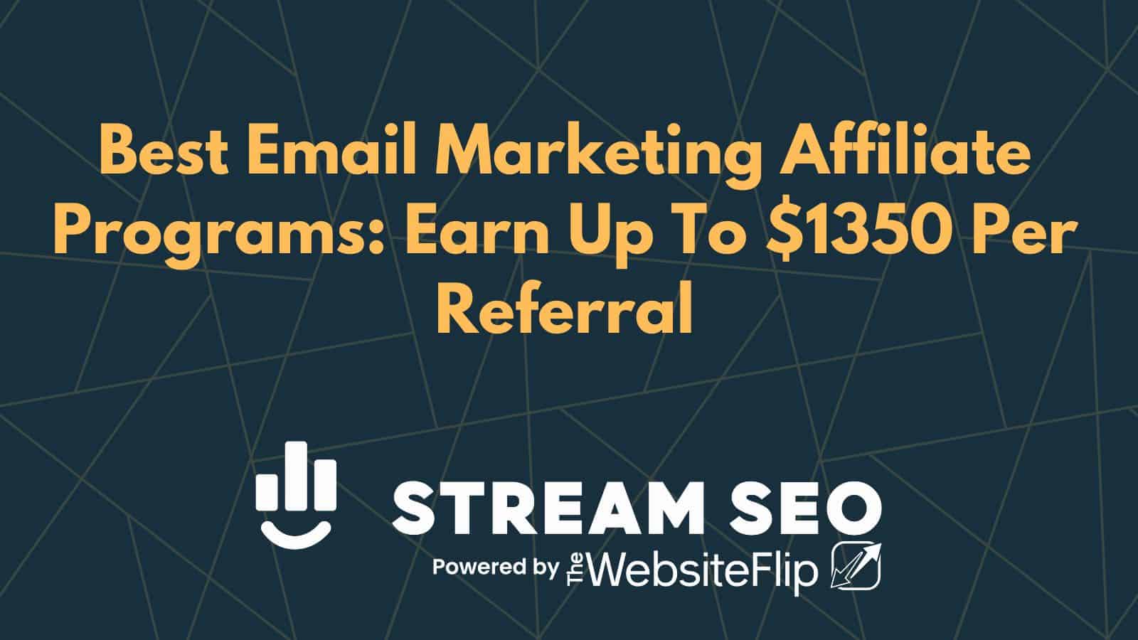 Best Email Marketing Affiliate Programs: Earn Up To $1350 Per Referral