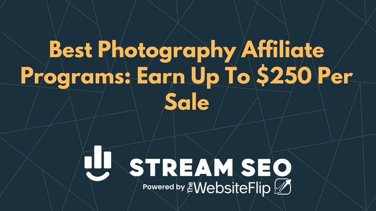 8 Best Photography Affiliate Programs: Earn Up To $250 Per Sale
