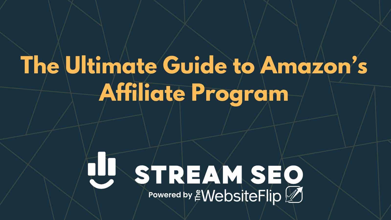 The Ultimate Guide to Amazon’s Affiliate Program