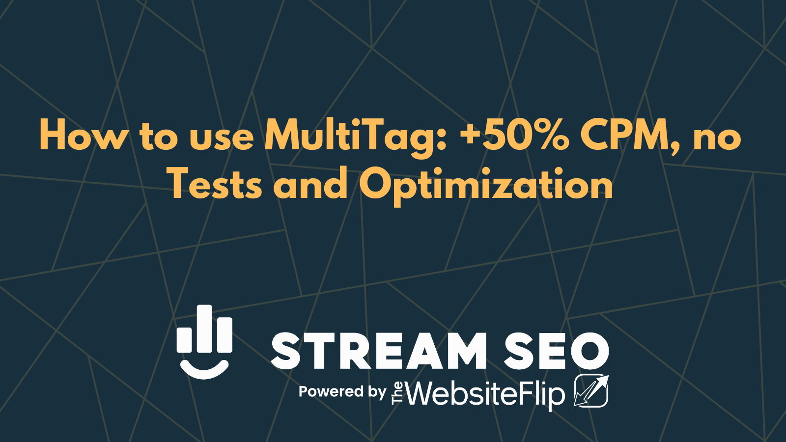 How To Use MultiTag: +50% CPM, No Tests and Optimization
